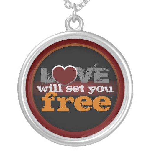 Love Will Set You Free Necklace