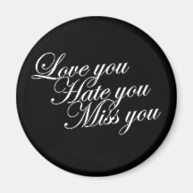 Love you Hate you Miss you sad funny gothic love Refrigerator Magnets