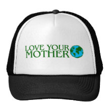 Love Your Mother Earth Trucker Hats