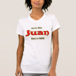 lovetheJuanyourewith Shirts