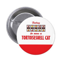 Lucky to Own a Tortoiseshell Cat Fun Cat Design Pinback Buttons