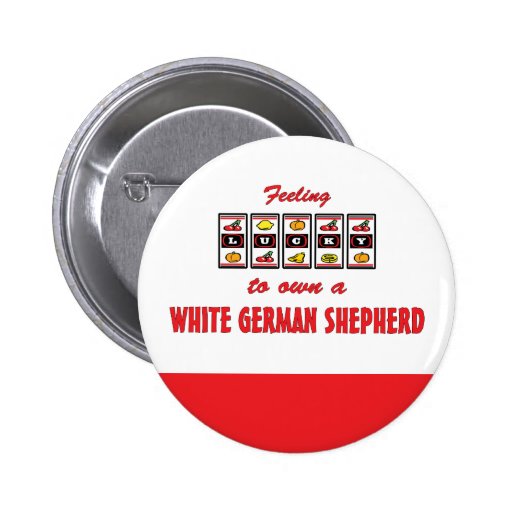 Lucky to Own a White German Shepherd Fun Design Pinback Buttons