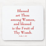 Luke1: 42 "Blessed art Thou among Women" Mousepads