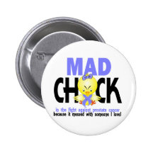 Mad Chick In The Fight Prostate Cancer Pinback Buttons