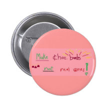 Make Chocolate Bombs Not Real Ones Pinback Button