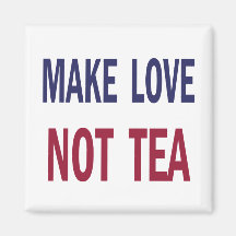 Make Love Not Tea Magnets