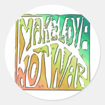 Make Love Not Was Round Sticker