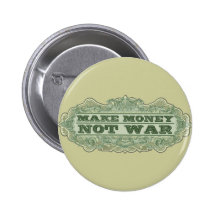 Make Money Not War Pinback Button