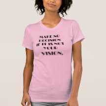 Make no decision quote t-shirt