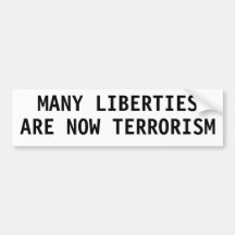 Many liberties are now terrorism bumper sticker