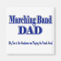 Marching Band Dad/ French Horn Refrigerator Magnets