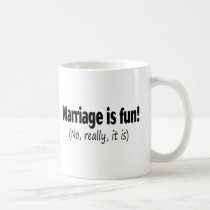 Marriage Is Fun No Really It Is mugs