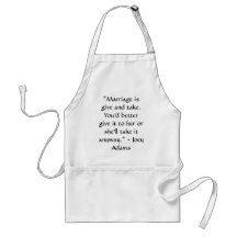 "Marriage is give and take. Apron