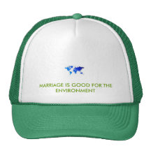 MARRIAGE IS GOOD FOR THE ENVIRONMENT TRUCKER HAT