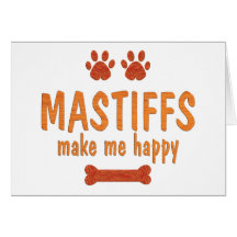 Mastiffs Make Me Happy Greeting Card