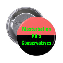 masturbation kills conservatives button