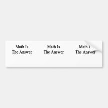 Math Is The Answer Bumper Stickers