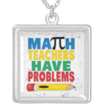 Math Teacher Have Problems necklaces