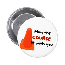 May the course be with you pinback button