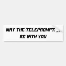 May The Teleprompter Be With You Bumper Stickers