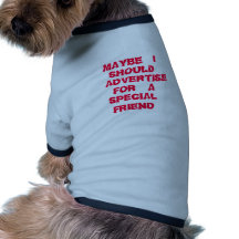 MAYBE, I, SHOULD, ADVERTISE, FOR  A, SPECIAL, F... DOG T-SHIRT