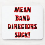 Mean Band Directors Suck Mouse Mat