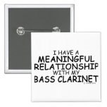 Meaningful Relationship Bass Clarinet Pinback Button