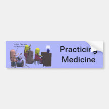 Medicine - Practicing Medicine - Bumper Sticker
