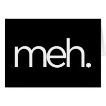 meh eh meh. card