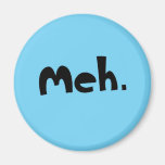 meh refrigerator magnet