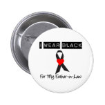 Melanoma I Wear Black For My Father-in-Law Buttons