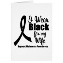 Melanoma I Wear Black For My Wife Card