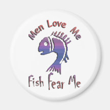 MEN LOVE ME - FISH FEAR ME FRIDGE MAGNETS