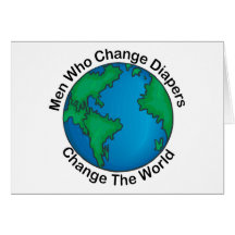 Men Who Change Diapers Change The World Card