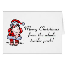 Merry Christmas From The Whole Trailer Park Greeting Cards