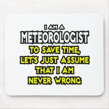 Meteorologist...Assume I Am Never Wrong Mousemats