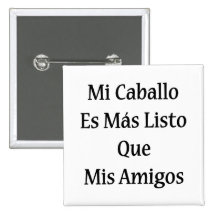 Mi Caballo Es Mas Listo Que Mis Amigos Pin
