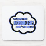 Microbiologist .. Livin' The Dream Mousemat