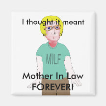MILF - Mother in Law Forever Magnet