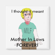MILF - Mother in Law Forever Refrigerator Magnet