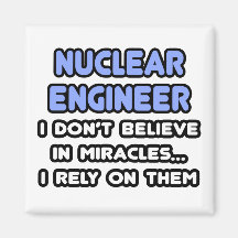 Miracles and Nuclear Engineers Fridge Magnet