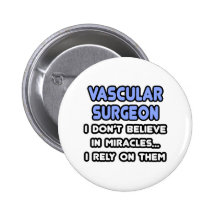 Miracles and Vascular Surgeons Pinback Buttons