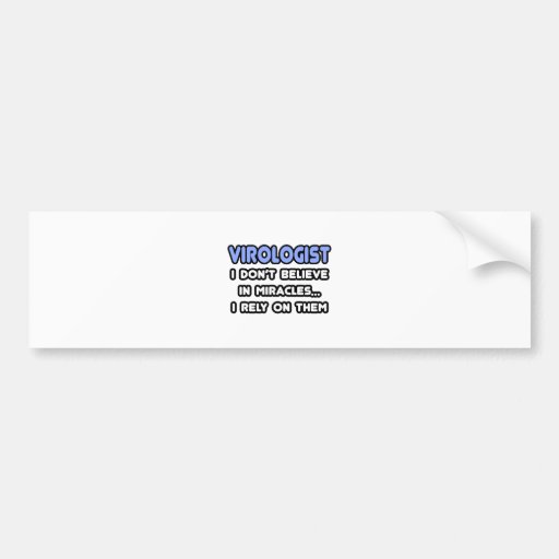Miracles and Virologists Bumper Sticker