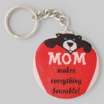 MOM MAKES LIFE BEARABLE keychain keychains
