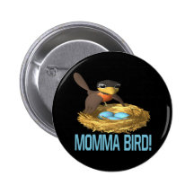 Momma Bird 6 Pinback Button
