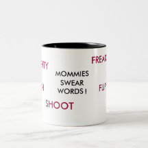 MOMMIES, SWEAR, WORDS, !, DAM, FREAKIN, FLIPPIN... MUGS