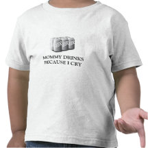 MOMMY DRINKS BECAUSE I CRY T SHIRT