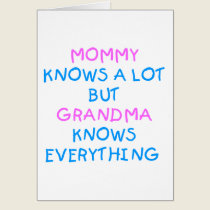 Mommy knows a lot but Grandma know everything cards