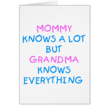 Mommy knows a lot but Grandma know everything Greeting Cards