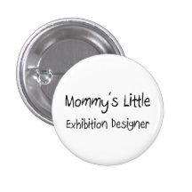 Mommys Little Exhibition Designer Pin